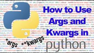 How to Use *Args and **Kwargs in Python