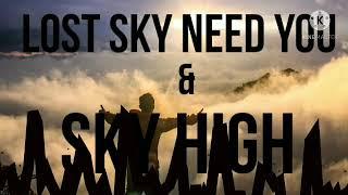 Lost sky_Need you & Sky High Musik #Lostskyneedyou #Skyhigh