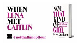 When Lena Met Caitlin: Lena Dunham on managing anxiety