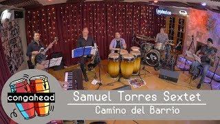 Samuel Torres Sextet performs Camino del Barrio