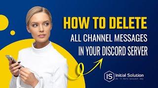 How to delete all channel messages in your discord server 2024 | Initial Solution