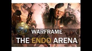 WARFRAME -THE ENDO ARENA - ENDO FARM!! 2018