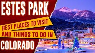 ESTES PARK, COLORADO - Top Things to Do at CHRISTMAS | Best Places to Visit in Estes Park, CO Guide