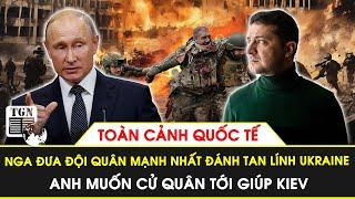 Toàn cảnh Quốc tế 15/11 | Nga đưa đội quân mạnh nhất đánh tan lính Ukraine, Anh cử quân tới giúp