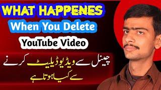 Youtube Video Delete Karney Se Kiya Hoga | What Happen When You Delete a  Video on Youtube