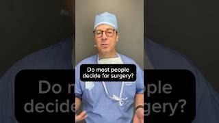 I would love to hear everyones thoughts on this topic. Surgery or no Surgery?