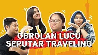 Obrolan Lucu Seputar Traveling