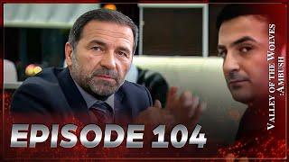 Valley Of The Wolves: Ambush | Episode 104 Full HD