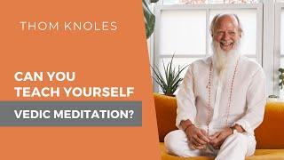 Can You Teach Yourself Vedic Meditation?