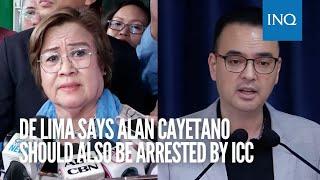 De Lima says Alan Cayetano should also be arrested by ICC