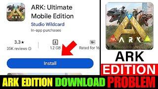 ARK Ultimate Mobile Edition Not Downloading Problem Solve || ARK Ultimate Download Problem Fix 2025