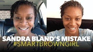 #SandraBland's Mistake | #SmartBrownGirl​​​ | Jouelzy​​​