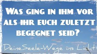 Was ging in ihm vor als ihr euch zuletzt begegnet seid?