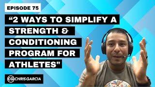 EP075: “2 Ways To Simplify A Strength & Conditioning Program For Athletes” | Dr. Chris Garcia