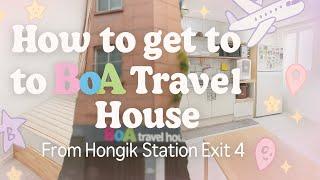 How to Get to Boa Travel House from Hongik Station Exit 4 | Seoul Stay Guide 