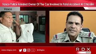 Goa News | Vasco Police Arrested Owner Of The Car Involved In Fatal Accident At Chicalim