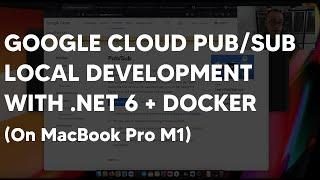 Google Cloud Pub/Sub - Local Development with .NET 6 on MBP M1