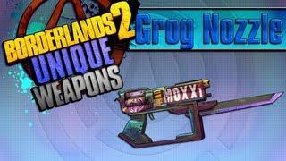 BORDERLANDS 2 | *Grog Nozzle* Unique Weapons Guide!!! *Tiny Tina DLC*