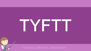 TYFTT