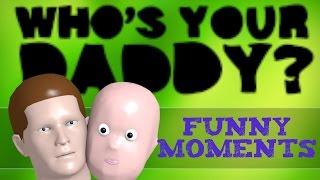 Whose Your Daddy: Funny Moments (Washing Maching, Suck My Duck) #1