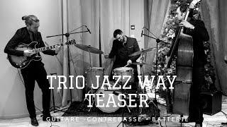 JAZZ WAY TRIO - Teaser - Groupe de jazz Lyon / Paris