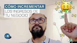 Cómo INCREMENTAR LOS INGRESOS en un negocio