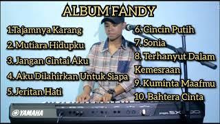 FANDY_Tajamnya Karang " Mutiara Hidupku " Jangan Cintai Aku " Full Album Cover Dangdut