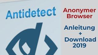 Anonymer Browser "Antidetect 6.5" Anleitung + Download 2019