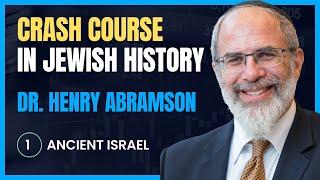 Crash Course in Jewish History 1. Ancient Israel Dr. Henry Abramson