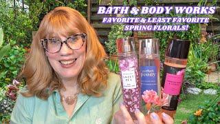 Bath & Body Works Favorite & Least Favorite Spring Florals!