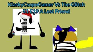 KlaskyCsupoGamer Vs The Glitch S1 E19 A Lost Friend