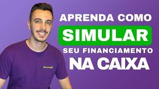 COMO SIMULAR O SEU FINANCIAMENTO NA CAIXA