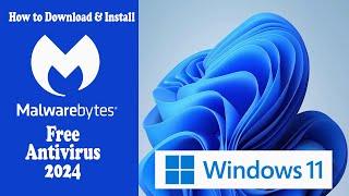 How to Download and Install Malwarebytes Free Antivirus 2024 on Windows 11