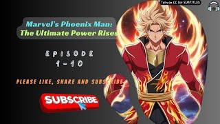 Marvel's Phoenix Man: The Ultimate Power Rises | Ep 1-10