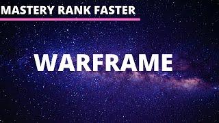HOW TO MASTERY RANK FAST IN WARFRAME (UPDATED)