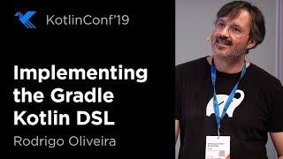 KotlinConf 2019: Implementing the Gradle Kotlin DSL by Rodrigo Oliveira