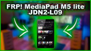 FRP! MediaPad M5 lite JDN2-L09 Сброс google аккаунта. MRT/sigma/Chimera/unlocktool... Kirin 710