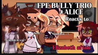 ||FPE BULLY TRIO +ALICE REACTS TO ELIZABETH AFTON! || ||GCVR\ /PART 1/  ZIPWARD/OLICE