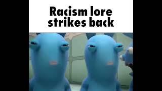 Racism lore: Strikes back