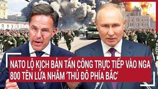 Thời sự quốc tế 13/10: NATO lộ kịch bản tấn công trực tiếp vào Nga, 800 tên lửa nhắm thủ đô phía Bắc