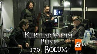 Kurtlar Vadisi Pusu 170. Bölüm [ATV]