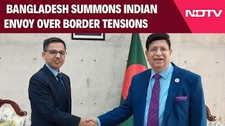 Bangladesh India | Bangladesh Summons Indian Envoy Over Border Tensions