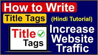 How to Write Title Tag to Increase Website Traffic - Title Tags