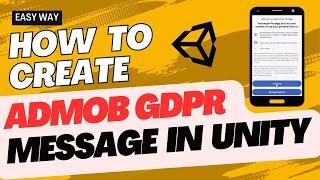 Adding Admob GDPR Message to Unity Games | How to Implement Admob GDPR Message in Unity l Unity GDPR