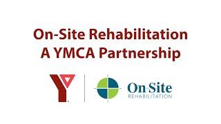 On Site Rehabilitation – A YMCA Partnership