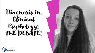 Diagnosis in Clinical Psychology: THE DEBATE!