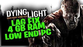 Fix lag Dying Light on a low end pc 