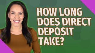 How long does direct deposit take?