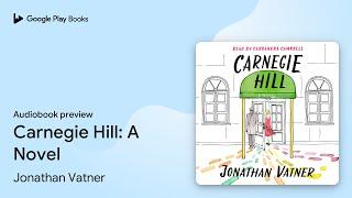 Carnegie Hill: A Novel by Jonathan Vatner · Audiobook preview