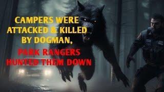 #DOGMAN, MICHIGAN CAMPERS ARE ATTACKED & KILLED, PARK RANGERS HUNT THEM DOWN